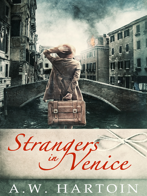 Title details for Strangers in Venice by A.W. Hartoin - Available